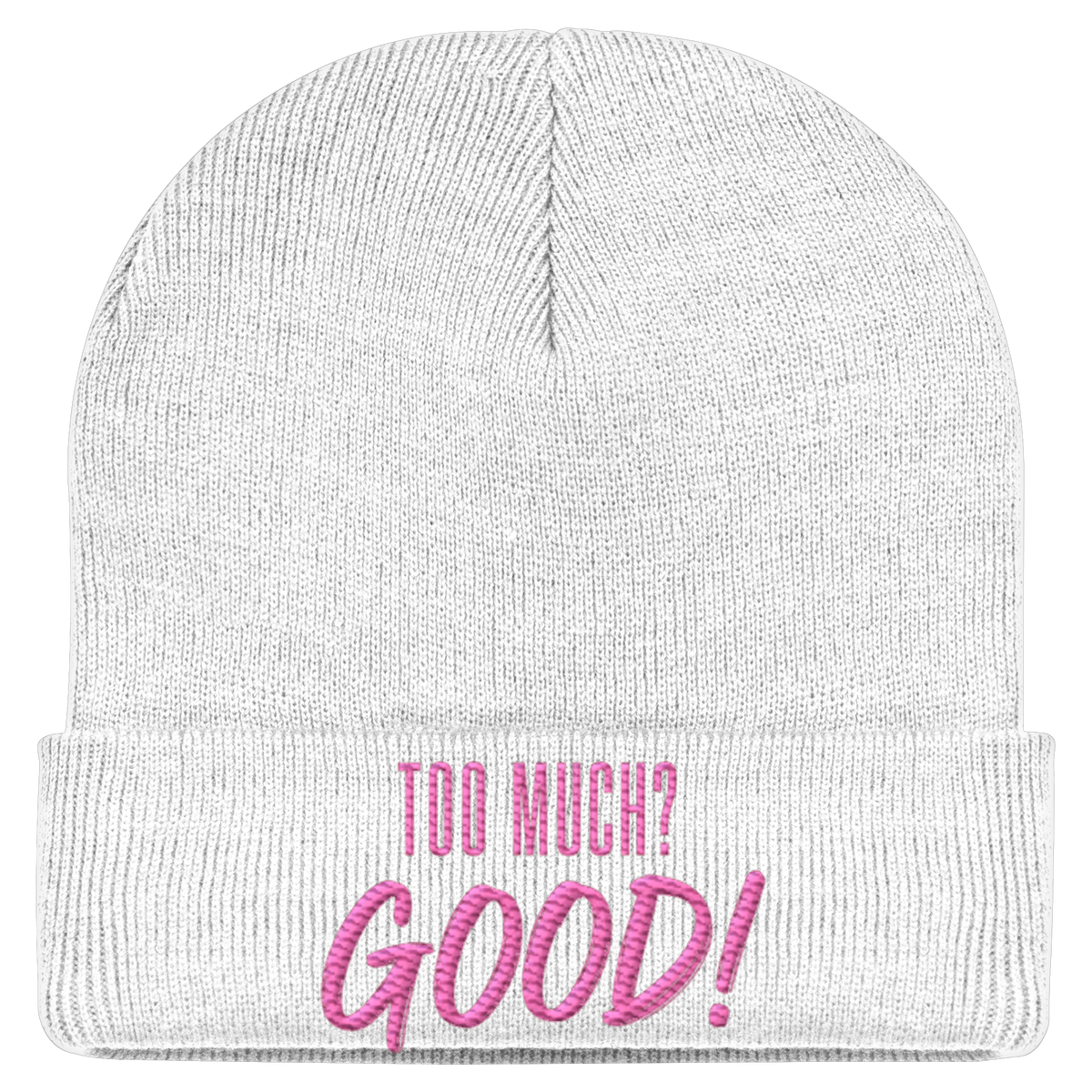 TOO MUCH? GOOD!  - Statement Beanie