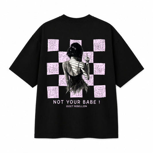 NOT YOUR BABE - Oversized Statement Shirt / Backprint