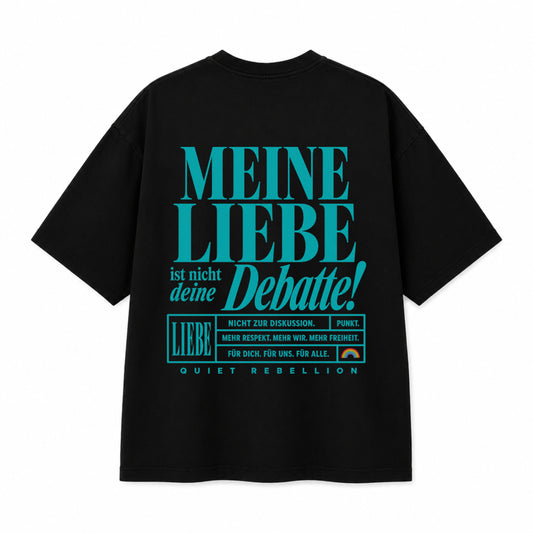 Meine Liebe ist nicht deine Debatte - Oversized Shirt / Versand sofort
